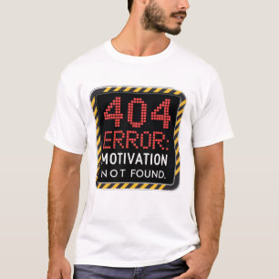 Camiseta Erro 404: Motivação não encontrada