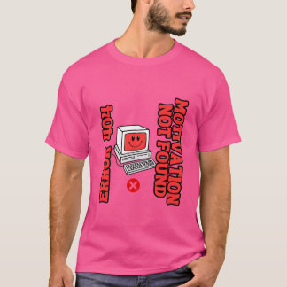 Camiseta Erro 404: Motivação não encontrada