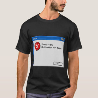 Camiseta Erro 404: Motivação não encontrada