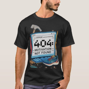 Camiseta Erro 404: Motivação Não Encontrada Camisa-T - Humo