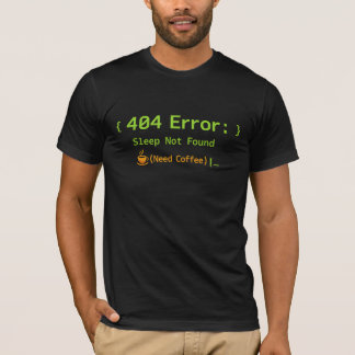 Camiseta Erro 404: Sono Não Encontrado (Precisa de Café) -