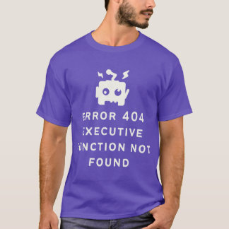 Camiseta Erro ADHD 404 Função Executiva Não Encontrada Opçã