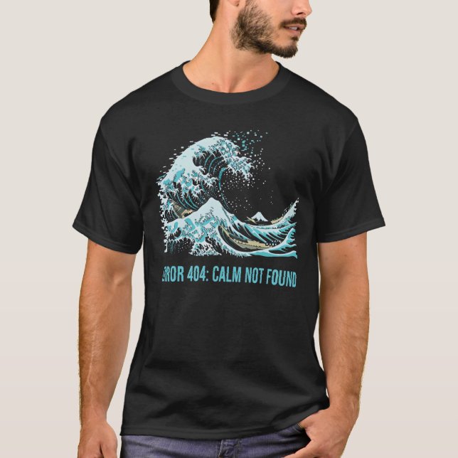 Camiseta Error 404: Calm Not Found (Frente)