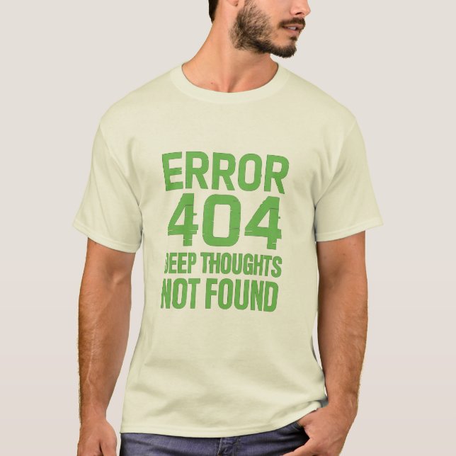 Camiseta Error 404 Deep Thoughts Not Found T-Shirt – Funny  (Frente)