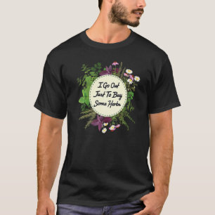 Camiseta Ervas Eu Saio Só Para Comprar Algumas Ervas Plan