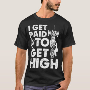 Camiseta Escalador de Torre I Eu Sou Pago Para Ficar Alto n