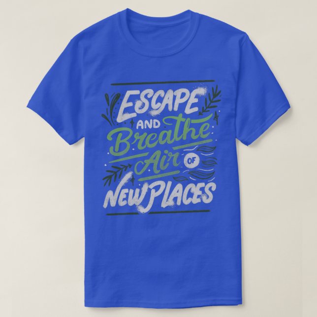 Camiseta Escapar e Respirar o Ar de Novos Lugares por Tobe  (Frente do Design)