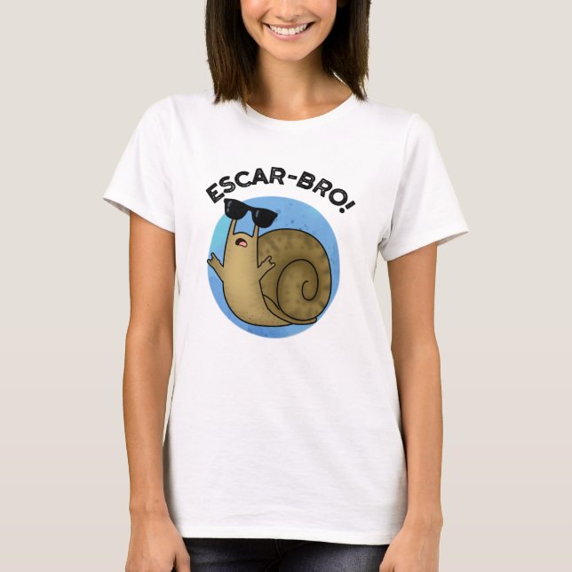 Camiseta Escar-bro Funny French Escargot Snail Pun (Frente)