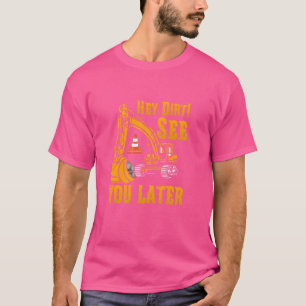Camiseta Escavador Engraçado, Sua Sujeira Te Vê Mais Tarde.