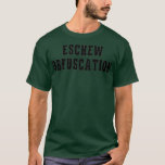 Camiseta Eschew Obfuscation Funny Ironic Science English<br><div class="desc">Eschew Obfuscation Funny Ironic Science English  .Great shirt for yourself,  family,  grandpa,  grandma,  grandmother,  grandfather,  mom,  dad,  sister,  brother,  uncle,  aunt,  men,  women or anyone on birthday,  summer,  Mother's Day,  Father's Day,  Family Day,  Thanksgiving,  Christmas or any anniversary</div>