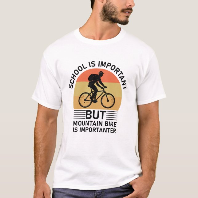 Camiseta escola é importante que a bicicleta de montanha é  (Frente)