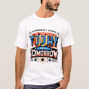 Camiseta Escola primária hoje, HBCU Amanhã HBCU Futuro