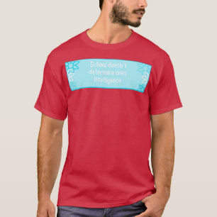 Camiseta Escolas Não Determinam Inteligência