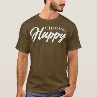 Camiseta Escolha a motivação feliz para estar feliz orçamen