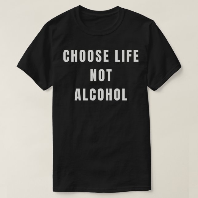 Camiseta Escolha a Vida Não o Álcool (Frente do Design)
