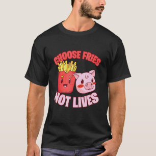 Camiseta Escolha Batatas Fritas Não Vidas Porco Vá Ser Vega