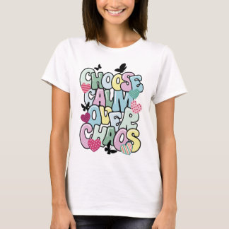 Camiseta Escolha Calma sobre caos Inspiracional Positivo