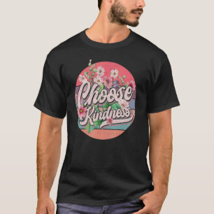 Camiseta Escolha gentileza: Seja simpático com a flor feliz