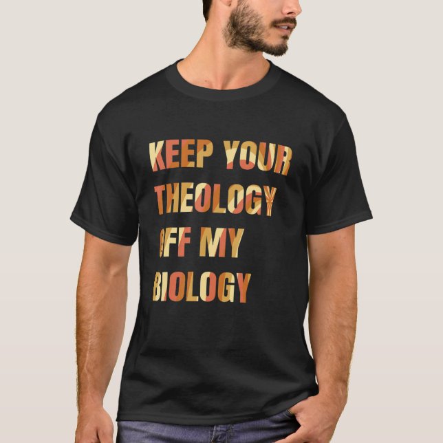 Camiseta Escolha Pró Mantenha Sua Teologia Fora De Minhas M (Frente)