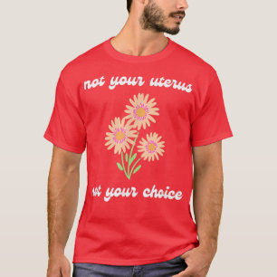Camiseta Escolha Pró Não Seu Uterismo Feminismo Direitos