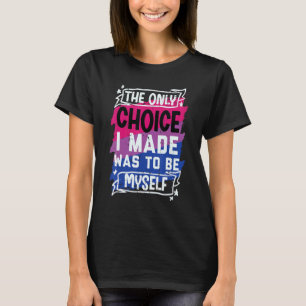 Camiseta Escolha Que Fiz Ser Eu Mesma Coisa De Orgulho Bi B