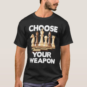 Camiseta Escolha Sua Arma Engraçada Jogador De Xadrez Ao Lo