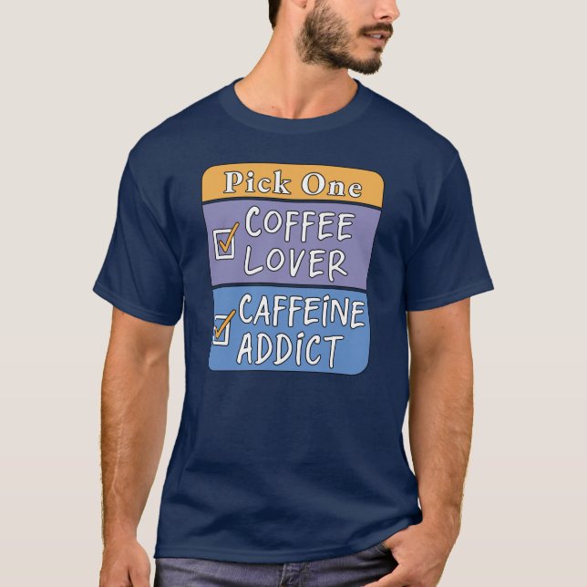 Camiseta Escolha um - Café ou Cafeína (Frente)