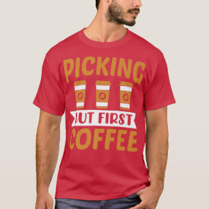 Camiseta Escolhendo Mas Primeiro Café Amante Da Cafeína Adi