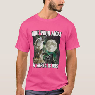 Camiseta Esconda A Sua Mãe O Alfa Está Aqui Engraçado Werew