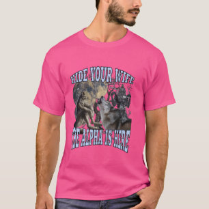 Camiseta Esconda Sua Esposa O Alfa Está Aqui Um Lobisomem E