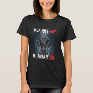 Camiseta Esconda Sua Esposa O Alfa Está Aqui Um Lobisomem E