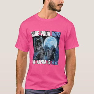 Camiseta Esconda Sua Esposa O Alfa Está Aqui Um Lobisomem E
