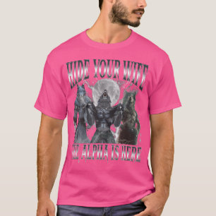 Camiseta Esconda Sua Esposa O Alfa Está Aqui Um Lobo Alfa E