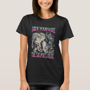 Camiseta Esconda Sua Esposa O Sigma Está AquiEngraçado Were
