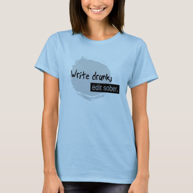 Camiseta Escreva o bebado; Edite moderado (Frente)