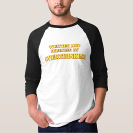 Camiseta Escrito e Dirigido por Overthinking Shirt