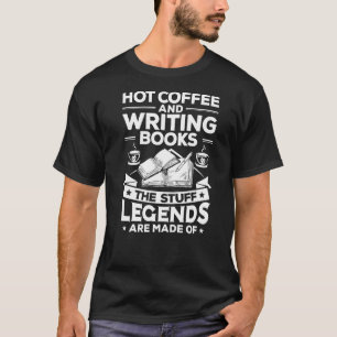 Camiseta Escritor de café quente Escrevendo livros Novelist