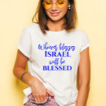 Camiseta Escritura Cristã de Israel na moda Bless<br><div class="desc">Na moda Bless Israel e você será abençoada Escritura Cristã T-Shirt - Am Yisrael Chai,  Escritura bíblia do Gênesis 12:3</div>
