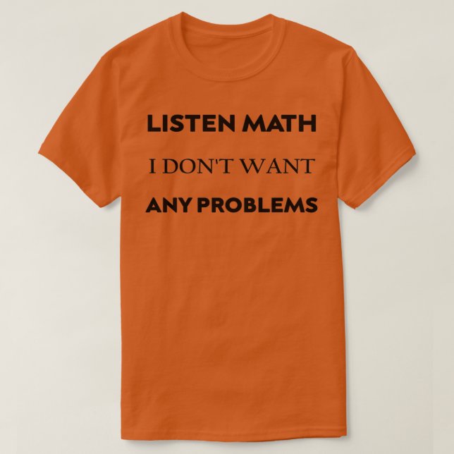 Camiseta Escute, matemática, eu dox27t, quero qualquer prob (Frente do Design)