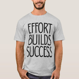Camiseta Esforço Constrói o Sucesso – Mentalidade de Trabal