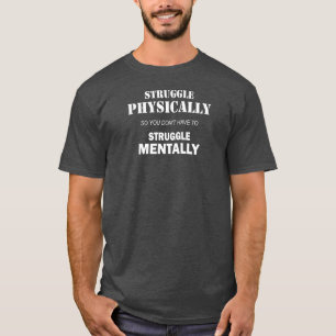 Camiseta Esforço fisicamente não mentalmente