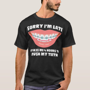 Camiseta Esfregando meus dentes, me desculpe por estar atra