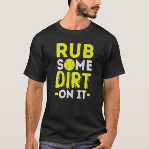 Camiseta Esfregue Alguma Sujeira Em Seu Jogador De Softball