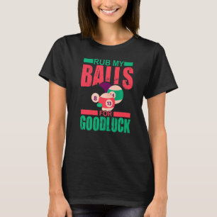 Camiseta Esfregue As Minhas Bolas Para A Piscina Do Snooker