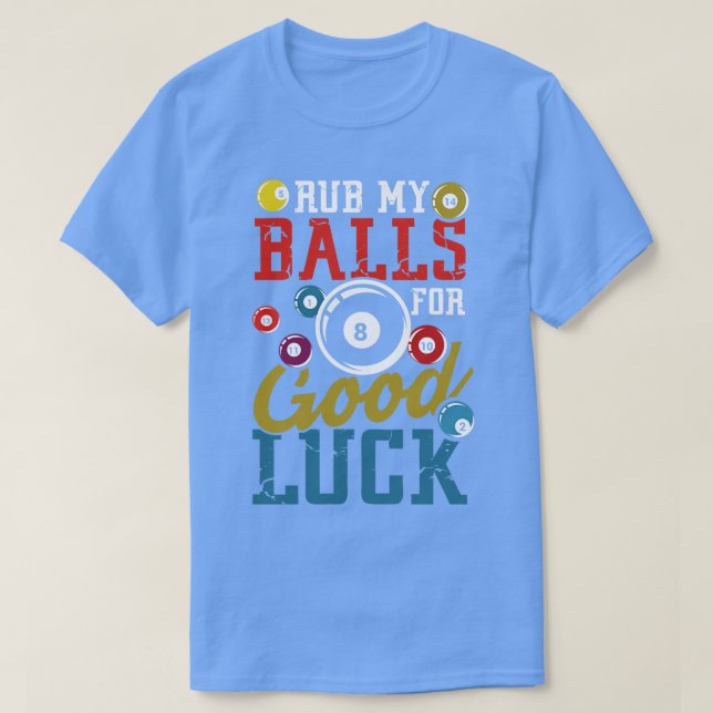 Camiseta Esfregue as minhas bolas para uma boa bola de sort (Frente do Design)