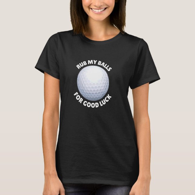 Camiseta Esfregue Minhas Bolas Para Boa Sorte Golfe Engraça (Frente)