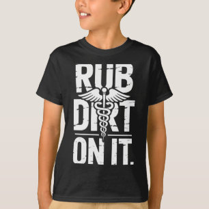 Camiseta Esfregue sujeira nele divertido ditado médico mulh