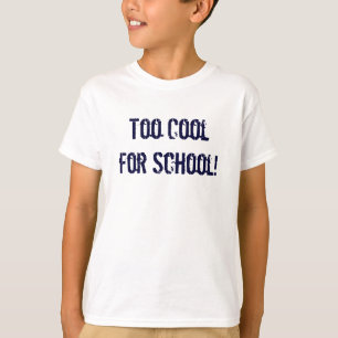 Camiseta Esfrie demasiado para a escola!