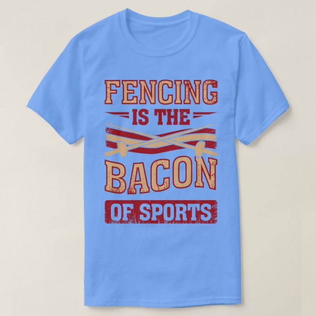 Camiseta Esgrima É O Bacon Do Presente De Fencer Esportivo (Frente do Design)
