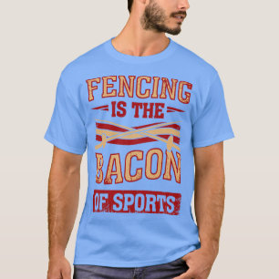 Camiseta Esgrima É O Bacon Do Presente De Fencer Esportivo
